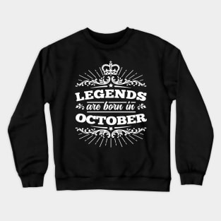 Legends Are Born in October Crewneck Sweatshirt